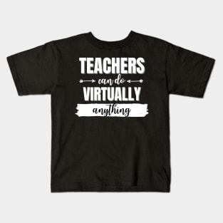 Teachers can do virtually anything Kids T-Shirt